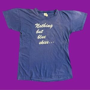 90s “Nothing But Blue Skies…” Tee